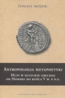 Antropologia metapoetykiMuzy w kulturze greckiej od Homera do końca V w. Mojsik Tomasz