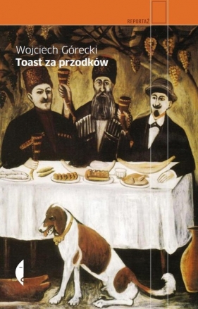 Toast za przodków - Górecki Wojciech