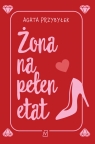 Żona na pełen etat Agata Przybyłek