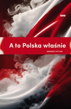 A to Polska właśnie - Pytlak Andrzej