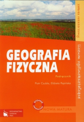 Geografia fizyczna Podręcznik Zakres rozszerzony - Czubla Piotr, Papińska Elżbiet