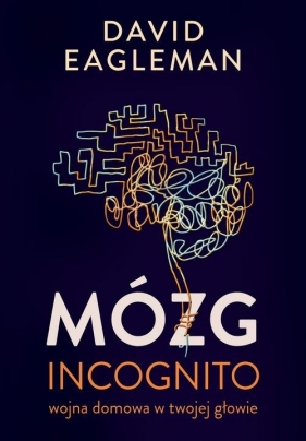 Mózg incognito. Wojna domowa w twojej głowie - David Eagleman