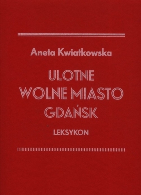 Ulotne Wolne Miasto Gdańsk Leksykon - Aneta Kwiatkowska
