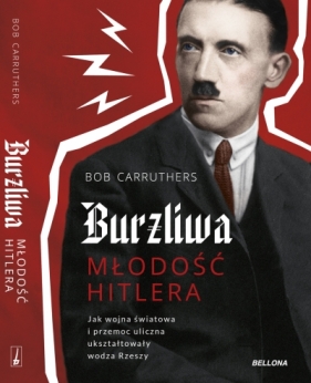 Burzliwa młodość Hitlera - Bob Carruthers