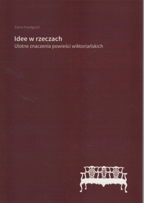 Idee w rzeczach - Elaine Freedgood