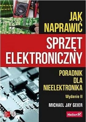 Jak naprawić sprzęt elektroniczny w.2 - Michael Geier