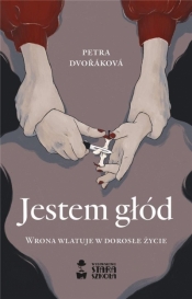 Jestem głód - Petra Dvořáková