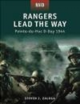 Rangers Lead the Way  Pointe-du-Hoc D-Day 1944 (R. #1) Steven J. Zaloga, S Zalosh