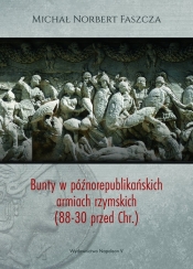 Bunty w późnorepublikańskich armiach rzymskich (88-30 przed Chr.) - Michał Norbert Faszcza