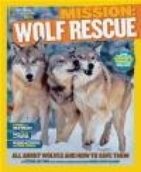 National Geographic Kids Mission: Wolf Rescue Daniel Raven-Ellison, Ashlee Brown Blewett