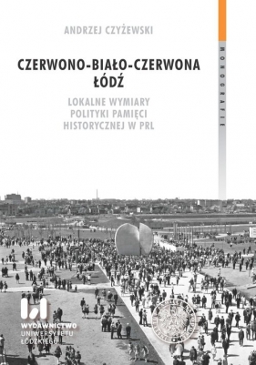 Czerwono-biało-czerwona Łódź - Andrzej Czyżewski