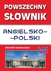 Powszechny słownik angielsko-polski Słownik tematyczny - Nojszewska Justyna, Strzeszewska Anna