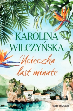 Ucieczka last minute - Karolina Wilczyńska