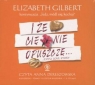 I że cię nie opuszczę
	 (Audiobook)  Gilbert Elizabeth