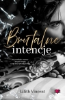 Brutal Hearts. Brutalne intencje. Tom 1 Lilith Vincent