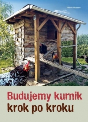 Budujemy kurnik krok po kroku - Herve Husson