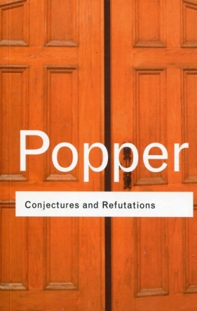 Conjectures and Refutations - Popper Karl