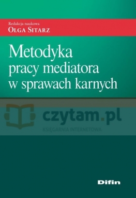 Metodyka pracy mediatora w sprawach karnych - redakcja naukowa Sitarz Olga<br />