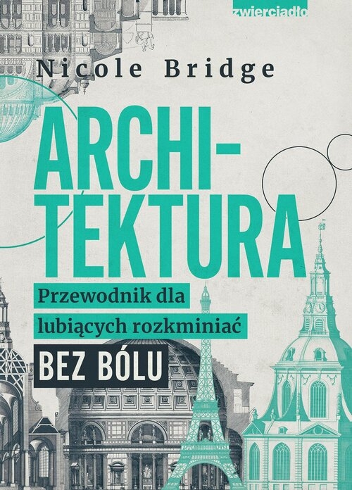 Tytuł: Architektura. Przewodnik dla lubiących rozkminiać bez bólu