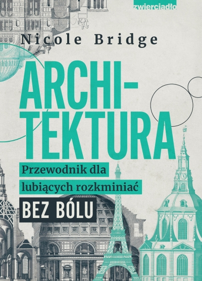 Tytuł: Architektura. Przewodnik dla lubiących rozkminiać bez bólu
