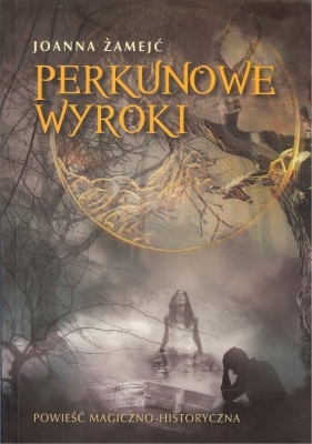 Perkunowe wyroki - Joanna Żamejć