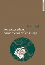 Pod przysądem horodnictwa wileńskiego - Frejlich Kamil