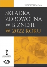 Składka zdrowotna w biznesie w 2022 roku Safian Wojciech