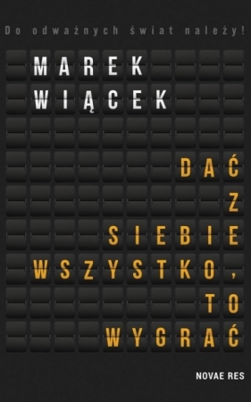 Dać z siebie wszystko, to wygrać - Marek Wiącek