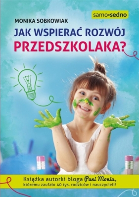 Jak wspierać rozwój przedszkolaka? Samo Sedno - Monika Sobkowiak