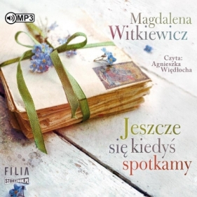 Jeszcze się kiedyś spotkamy - Magdalena Witkiewicz