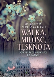 Walka, miłość, tęsknota. - Małgorzata Czerwińska-Buczek