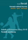 Koncepcja edukacji fizycznej 4-6 Poradnik metodyczny Zdrowie - Sport - Kierczak Urszula