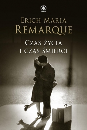 Czas życia i czas śmierci - Remarque Erich Maria