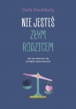 Nie jesteś złym rodzicem. Jak nie obwiniać się za błędy wychowawcze - Carla Naumburg