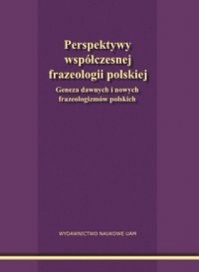 Perspektywy współczesnej frazeologii polskiej