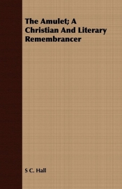 The Amulet; A Christian And Literary Remembrancer