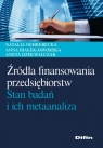 Źródła finansowania przedsiębiorstw Stan badań i ich metaanaliza Nehrebecka Natalia, Białek-Jaworska Anna, Dzik-Walczak Aneta