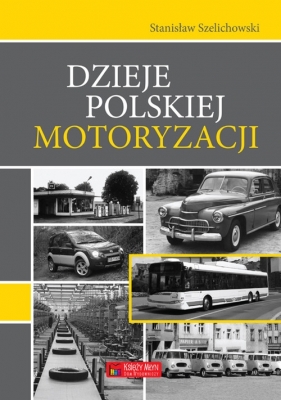 Dzieje polskiej motoryzacji - Szelichowski Stanisław
