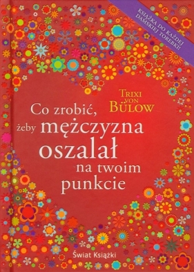 Co zrobić żeby mężczyzna oszalał na twoim punkcie - Bulow Trixi