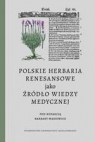  Polskie herbaria renesansowe jako źródło wiedzy medycznej