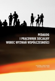 Pedagog i pracownik socjalny wobec wyzwań... - Opracowanie zbiorowe