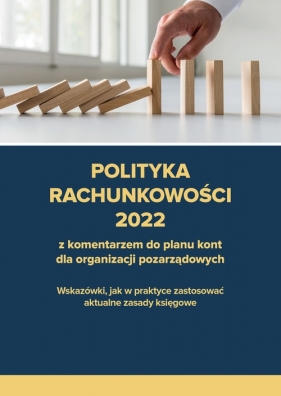 Polityka rachunkowości 2022 z komentarzem do planu kont dla organizacji pozarządowych - Katarzyna Trzpioła