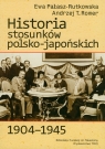 Historia stosunków polsko-japońskich 1904-1945  Pałasz-Rutkowska Ewa, Romer Andrzej T.