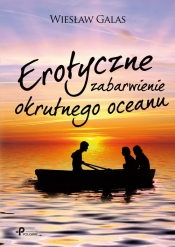 Erotyczne zabarwienie okrutnego oceanu - Galas Wiesław