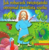 Jak robaczek świętojański otrzymał świetlistą szatkę - Ewa Stadtmüller