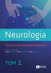Neurologia. Podręcznik dla studentów fizjoterapii. Tom 1 - Stolarski Jakub, Cegielska Joanna, Domitrz Izabela