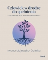 Człowiek w drodze do spełnienia. O uczeniu się życia w sensie i Iwona Majewska-Opiełka