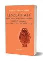 Leszek Biały książę krakowski i sandomierski Princeps Poloniae (ok. 1188 - 23/24 listopada 1227) - Marek Chrzanowski