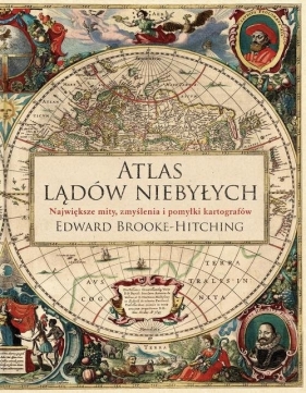 Atlas lądów niebyłych - Brooke-Hitching Edward