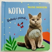 Milutkie zwierzaczki. Dotknij i poznaj. Kotki - Opracowanie zbiorowe